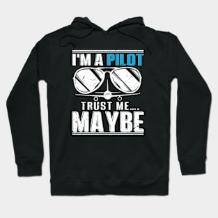 I'm a Pilot Trust Me...Maybe Hoodie